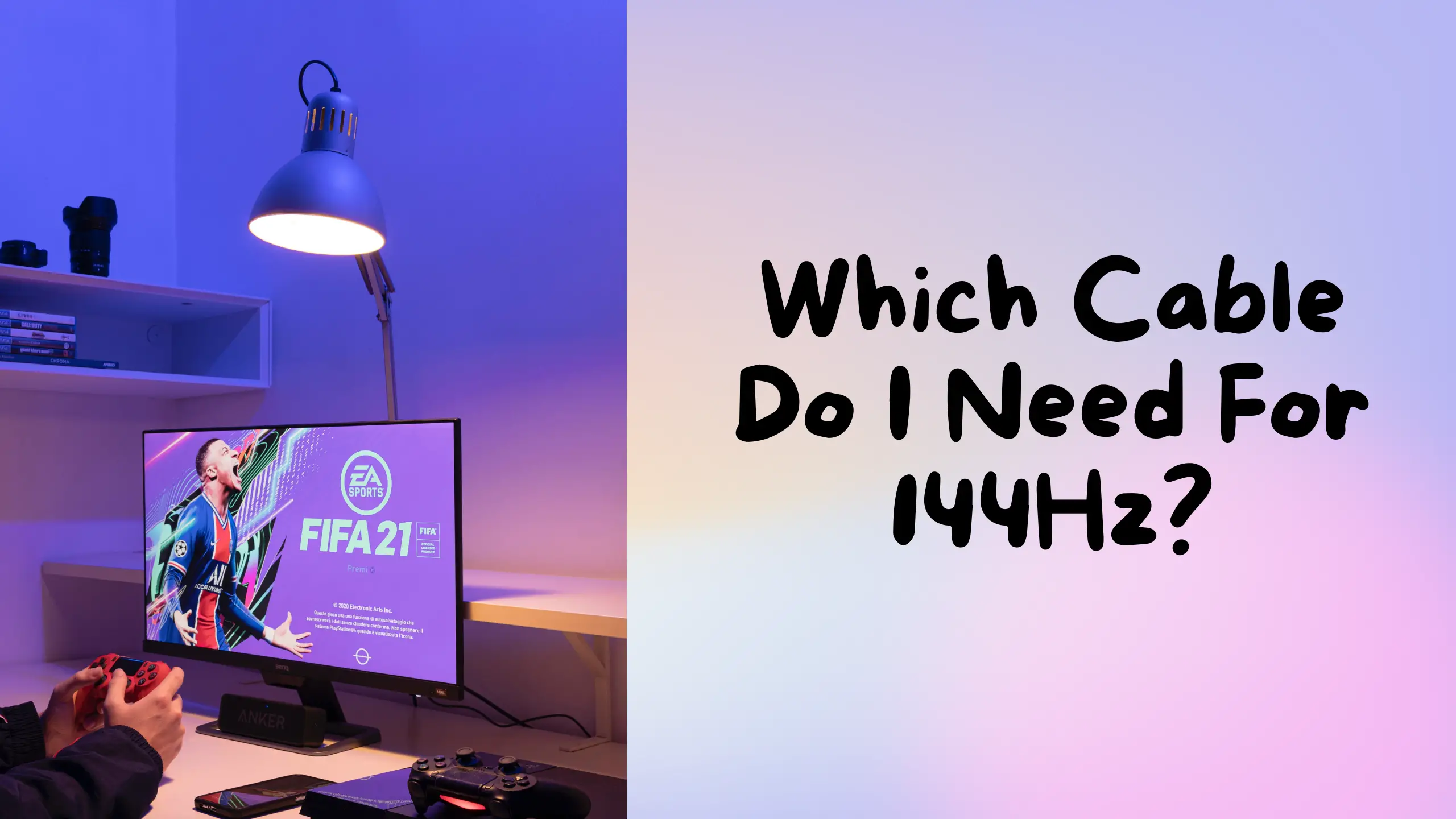 Which Cable Do You Need For 144hz? A Detailed Guide To Cables