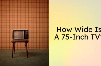 How Wide Is A 75-Inch TV? Click To Explore TV Screen Size!